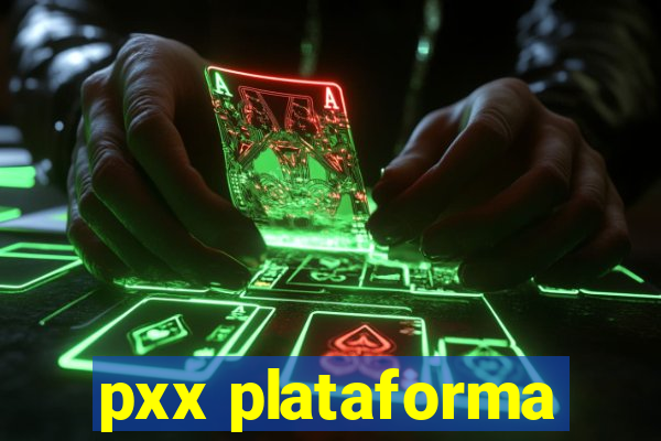 pxx plataforma